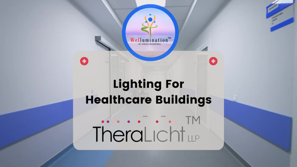 Approach towards the lighting for HEALTHCARE UNITs and Clinics
